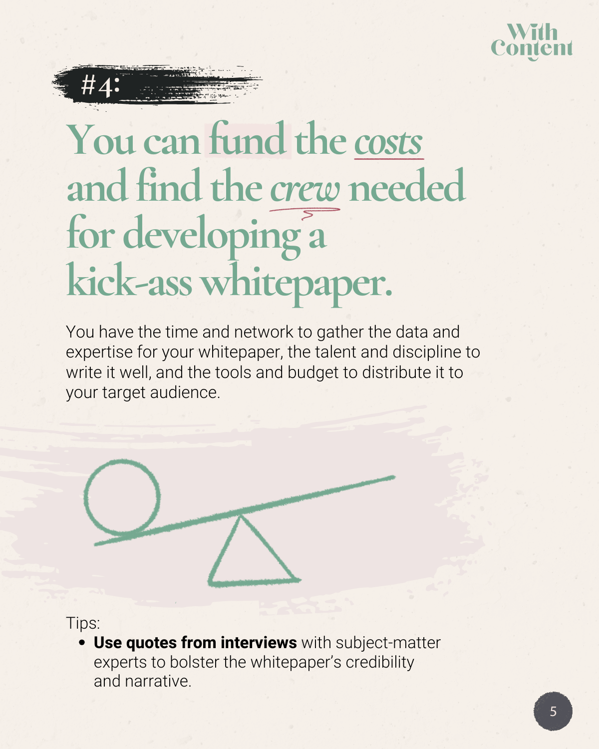 4. You can fund the costs and find the crew needed for developing a kick-ass whitepaper.